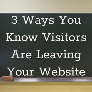 3 ways to know visitors are leaving your website