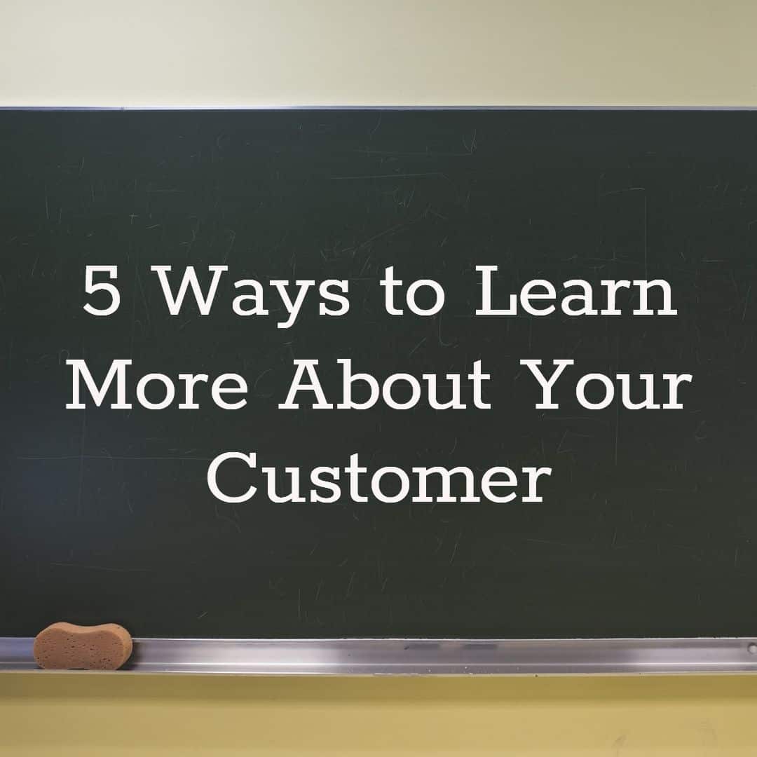 5 Ways to Learn About Your Customer